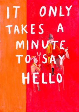 It Only Takes a Minute to Say Hello